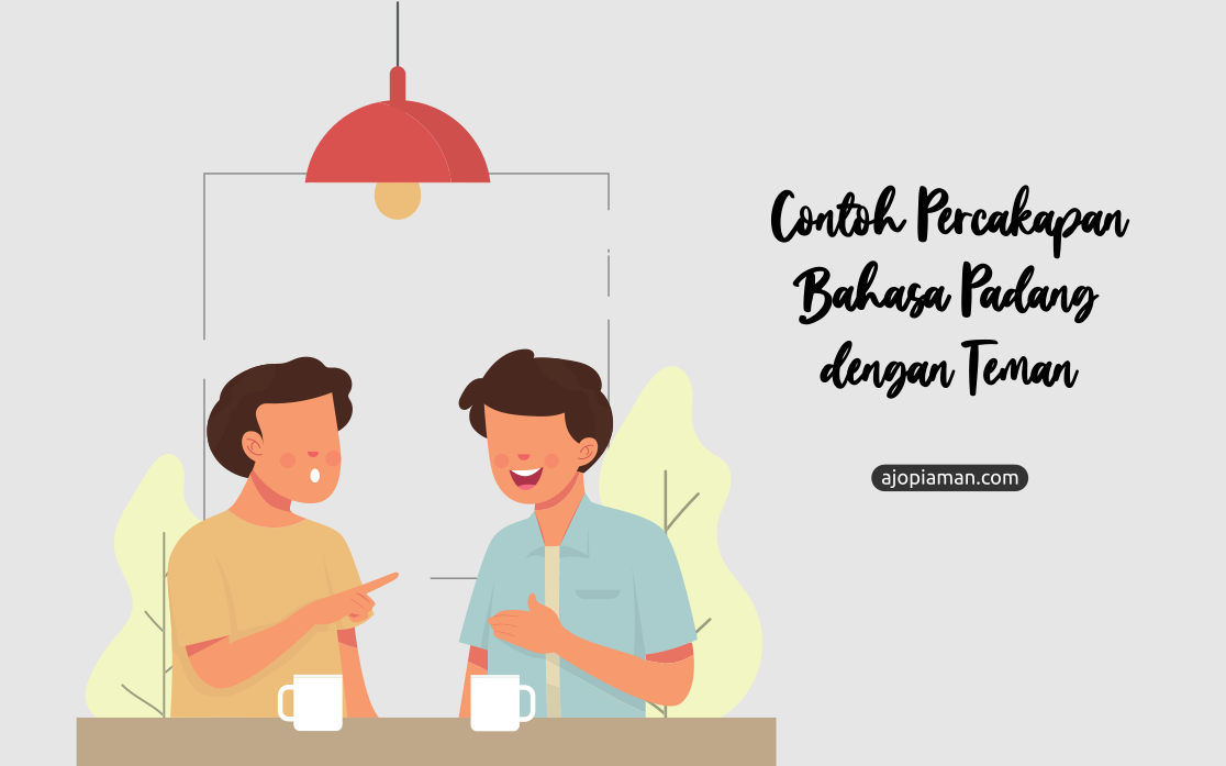 Contoh Percakapan Bahasa Padang Dengan Teman Ajo Piaman