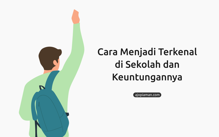 cara menjadi terkenal di sekolah dan keuntungannya