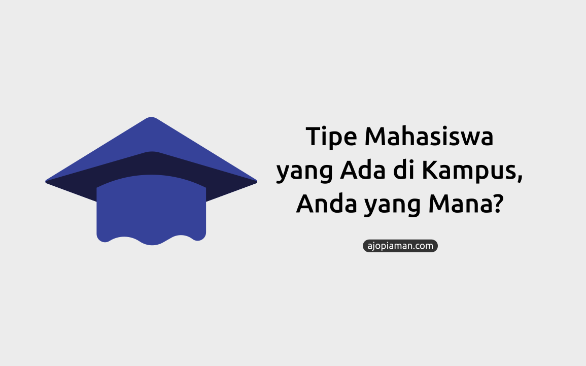 Tipe Mahasiswa yang Ada di Kampus, Anda yang Mana? - Ajo Piaman