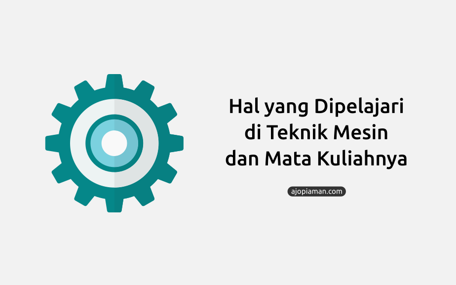 apa yang dipelajari di teknik mesin